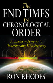 The End Times in Chronological Order: A Complete Overview to Understanding Bible Prophecy